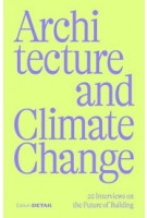 Architecture and Climate Change. 20 Interviews on the Future of Building | Sandra Hofmeister | 9783955536282 | DETAIL