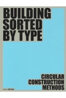 Building Sorted by Type. Circular Construction Methods | Dirk Hebel, Ludwig Wappner | 9783955536367 | DETAIL