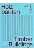 Timber Buildings S,M,L. 30 x Architecture and Construction - Holzbauten S,M,L. 30 x Architektur und Konstruktion - Volume 2 | Sandra Hofmeister | 9783955536640 | DETAIL, Birkhäuser