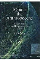 Against the Anthropocene. Visual Culture and Environment Today | T.J. Demos | 9783956792106 | Sternberg Press