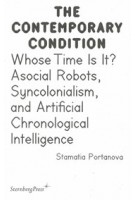 Whose Time Is It? Asocial Robots, Syncolonialism, and Artificial Chronological Intelligence | Stamatia Portanova | 9783956796081 | Sternberg Press
