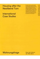 Housing after the Neoliberal Turn. International Case Studies | Stefan Aue, Jesko Fezer, Martin Hager, Christian Hiller, Anne Kockelkorn, Reinhold Martin | 9783959050487 | Spector Books