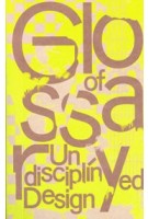 Glossary of Undisciplined Design | Anja Kaiser, Rebecca Stephany | 9783959054461 | Spector Books