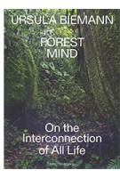 Forest Mind. On the Interconnection of All Life | Ursula Biemann | 9783959056816 | Spector Books