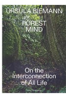 Forest Mind. On the Interconnection of All Life | Ursula Biemann | 9783959056816 | Spector Books