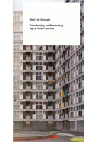 Real Life Brussels. Transforming and Renovating Aging Social Housing | 9783959058698 | Spector Books