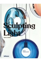 Sculpting Light. 500 Lamps | Agata Toromanoff | 9783961714445 | teNeues