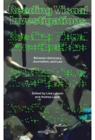 Reading Visual Investigations. Between Advocacy, Journalism, and Law | Lisa Luksch, Andres Lepik | 9783966800327 | ArchiTangle