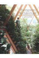 Evergreen Architecture | Overgrown Buildings and Greener Living | 9783967040104 | Gestalten