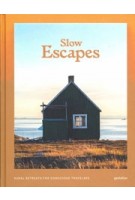 Slow Escapes. Rural Retreats for Conscious Travelers | 9783967040753 | gestalten