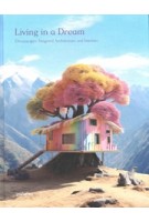 Living in a Dream. Imagined Interiors and Architecture in Digital Art | 9783967041590 | gestalten