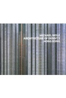 Architecture of Density. Hong Kong | Michael Wolf | 9783981980516 | Buchkunst Berlin