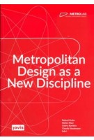 Metropolitan Design as a New Discipline | MetroLab | Roland Krebs, Stefan Mayr, Cédric Ramière, Claudia Staubmann (eds.) | jovis | 9783986120115