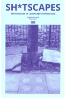 Shitscapes. 100 Mistakes in Landscape Architecture | Vladimir Guculak, Paul Bourel | 9783986120764 | JOVIS