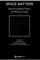 Space Matters. Exploring Spatial Theory and Practice Today | Lukas Feireiss | 9783990435632