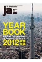 JA 88. Yearbook 2012 Global Perspectives on Japanese Architecture | Japan Architect | 9784786902437