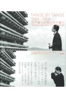 TANGE BY TANGE 1949-1959. Kenzo Tange as Seen Through The Eyes of Kenzo Tange | Saikaku Toyokawa | 9784887063471