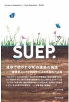 SUEP. 10 Stories of Architecture on Earth | Hirokazu Suemitsu, Yoko Suemitsu / SUEP. | 9784887063976 | 1923052035006 | TOTO