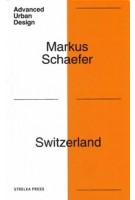 Switzerland. Deep urbanism for an age of disruption | Markus Schaefer | 9785907163225 | Strelka Press