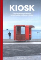 Kiosk. The Last Modernist Booths Across Central and Eastern Europe | David Navarro, Martyna Sobecka | 9788396326867 | Zupagrafika