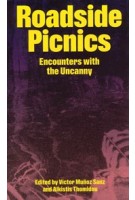 Roadside Picnics. Encounters with the Uncanny | Víctor Muñoz Sanz; Alkistis Thomidou | 9788412494228 | dpr-barcelona