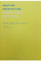 GRAFTING ARCHITECTURE catalonia at venice Josep Torrents I Alegre | Ediciones Poligrafa | 9788434313408