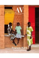 AV Monographs 201: Francis Kéré. Practical Aesthetics | 9788469778975 | Arquitectura Viva