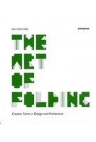 The Art of Folding. Creative Forms in Design and Architecture | Jean-Charles Trebbi | 9788492810666