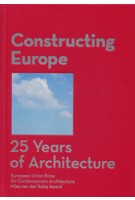 Constructing Europe. 25 Years of Architecture. European Union Prize for Contemporary Architecture Mies van der Rohe Award | Diane Gray | 9788493690168
