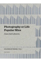 Photography or Life & Popular Mies | Juan José Lahuerta | 9788493923143