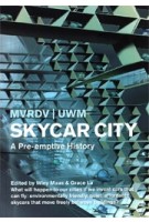 Skycar City. A Pre-emptive History | MVRDV, UWM, Winy Maas, Grace La | 9788496540583 | ACTAR