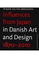 Influences from Japan in Danish Art and Design 1870-2010 | Mirjam Gelfer-Jørgensen | 9788774074151