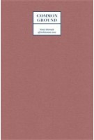 Common Ground. A Critical Reader. Venice Biennale of Architecture 2012 | David Chipperfield, Kieran Long, Shumi Bose | 9788831714358