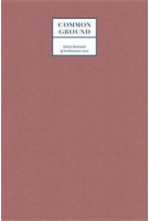 Common Ground. A Critical Reader. Venice Biennale of Architecture 2012 | David Chipperfield, Kieran Long, Shumi Bose | 9788831714358