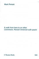 A walk from here to an other | Mark Pimlott | 9788832072495 | Thymos Books