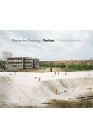 Pastoral. Moscow Suburbs | Alexander Gronsky | 9788869654695