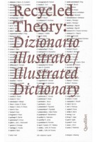 Recycled theory illustrated dictionary dizionario illustrato | 9788874628940 | Quodlibet