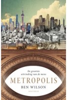 Metropolis. De grootste uitvinding van de mens | Ben Wilson | 9789000358816 | Unieboek | Het Spectrum