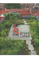 Groen in de stad. Inspirerende ideeën voor stads- en daktuinen | Bart Haverkamp, Peter Croes | 9789020996920 | LANNOO