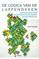 De logica van de lappendeken. Verbindingswerk rond vraagstukken die van iedereen en van niemand zijn | Hans Vermaak | 9789024456383 | Boom