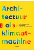 Architectuur als klimaatmachine | Andy Van Den Dobbelsteen, Kitty Huijbers, Vera Yanovshtchinsky | 9789024468867 | Boom