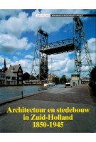 Architectuur en stedebouw in Zuid-Holland 1850-1945