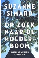 Op zoek naar de moederboom. Ontdek de wijshied van bosen | Suzanne Simard | 9789044639551 | Prometheus