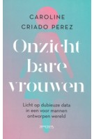Onzichtbare vrouwen. Licht op dubieuze data in een voor mannen ontworpen wereld | Caroline Criado Perez | 9789044655919 | Prometheus