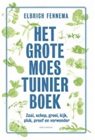 Het grote moestuinierboek. Zaai, schep, groei, kijk, pluk, proef en verwonder | Elbrich Fennema | Atlas Contact