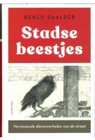 Stadse beestjes | Verrassende dierenverhalen van de straat | Remco Daalder | Atlas Contact | 9789045048178