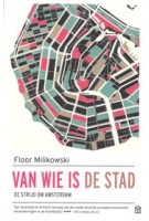 Van wie is de stad. De strijd om Amsterdam | Floor Milikowski | 9789046707739 | Atlas Contact