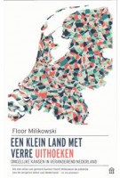 Een klein land met verre uithoeken. Ongelijke kansen in veranderend Nederland | Floor Milikowski | 9789046707883 | Atlas Contact