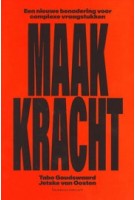 Maakkracht. Een nieuwe benadering voor complexe vraagstukken | Tabo Goudswaard, Jetske van Oosten | 9789047015581 | business contact