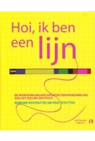 Hoi, ik ben een lijn. De wonderbaarlijke architectuurverzameling van Het Nieuwe Instituut | Rubinstein | 9789047625711 | Jan Paul  Schutten & Behrang  Mousavi 